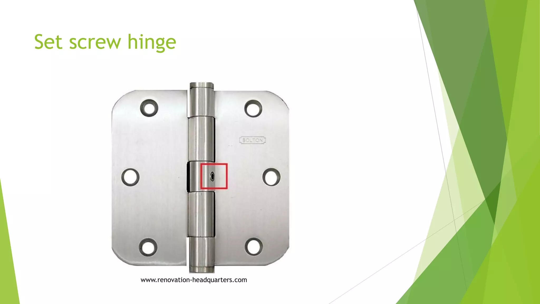 Set screw hinge
www.renovation-headquarters.com
 