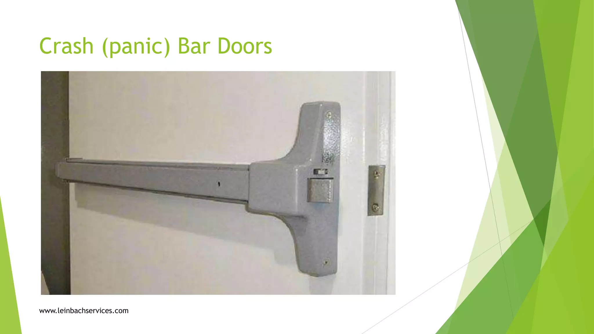 Crash (panic) Bar Doors
www.leinbachservices.com
 