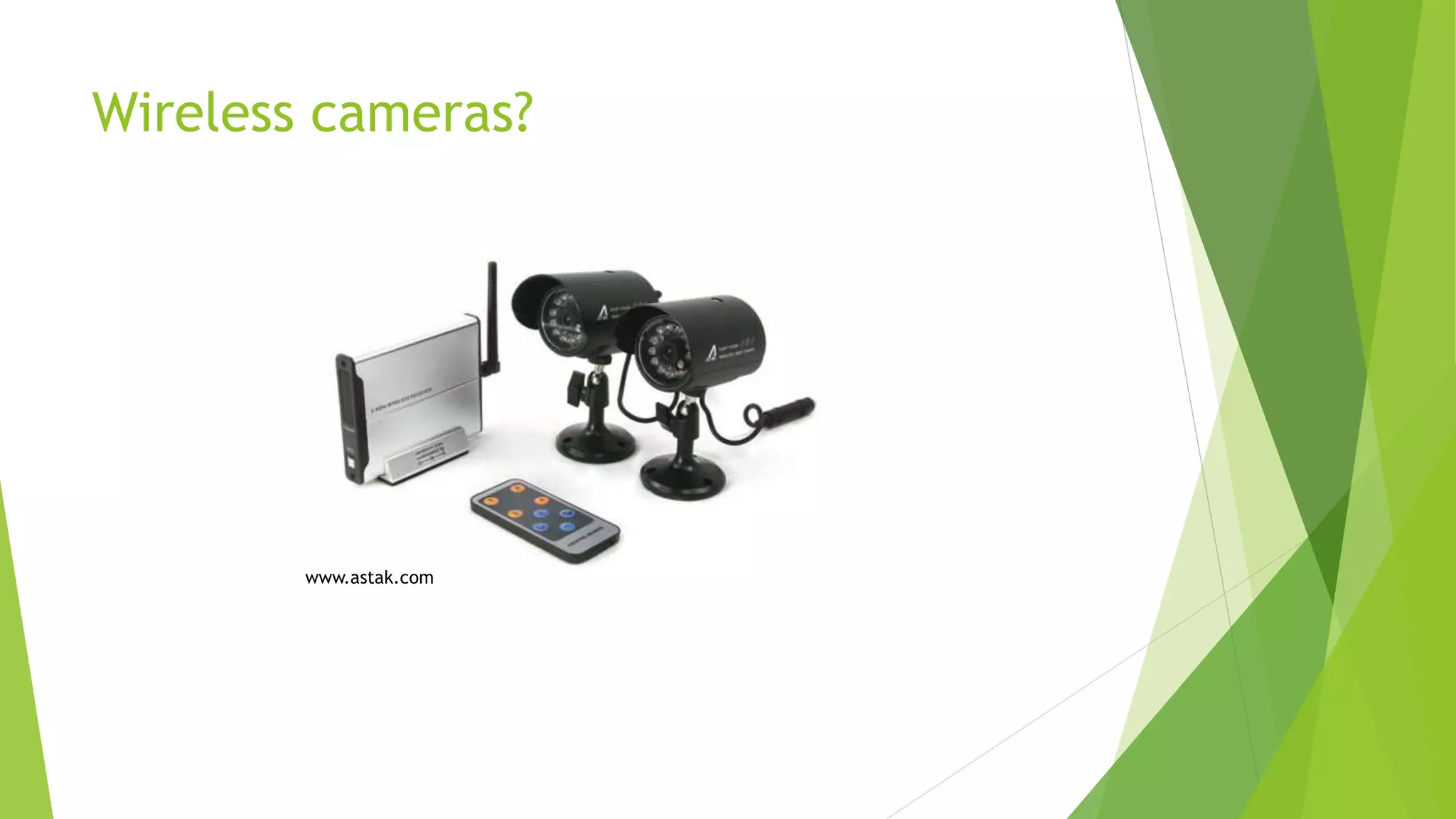 Wireless cameras?
www.astak.com
 
