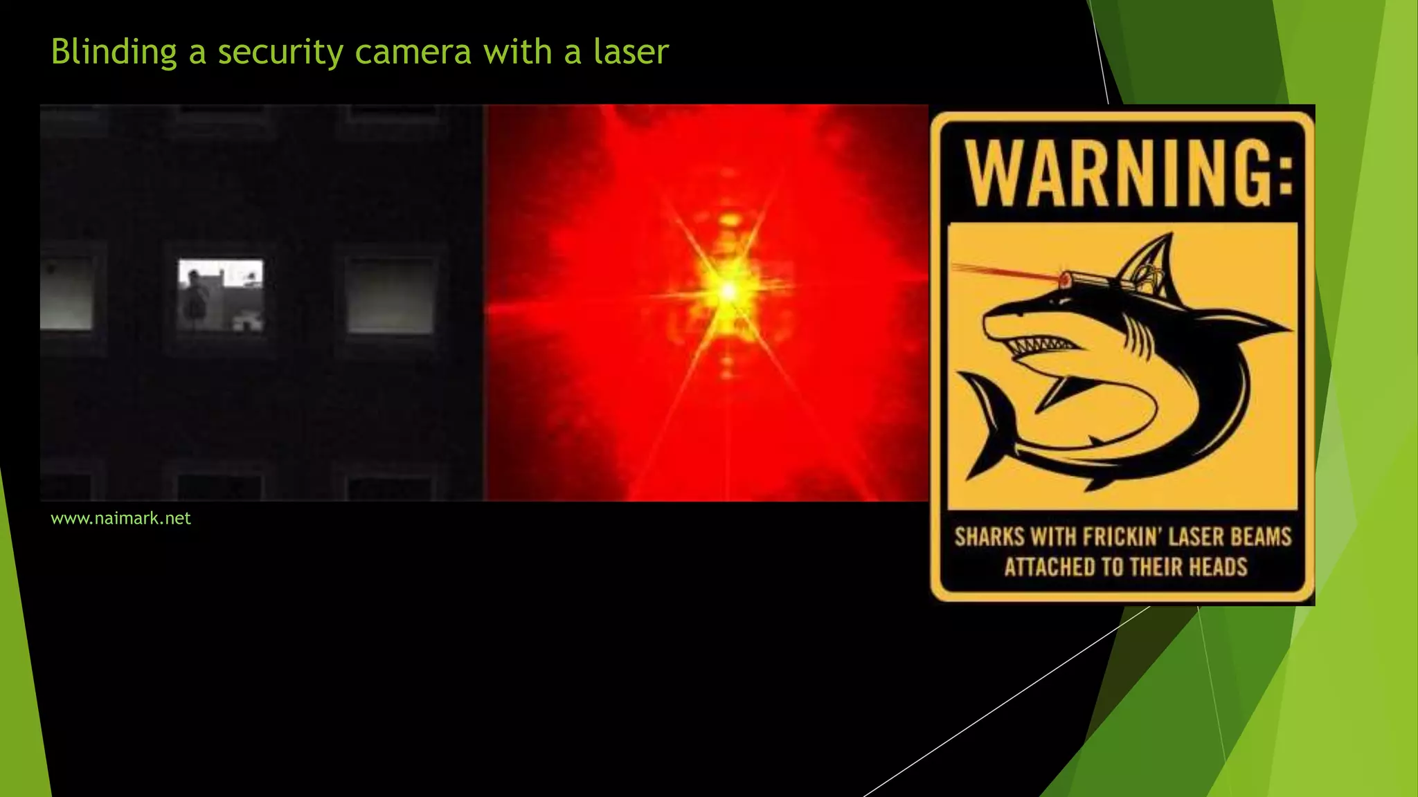 Blinding a security camera with a laser
www.naimark.net
 