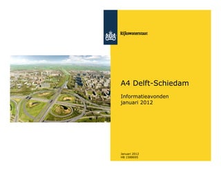A4 Delft-Schiedam
Informatieavonden
januari 2012




Januari 2012
HB 1588695
 