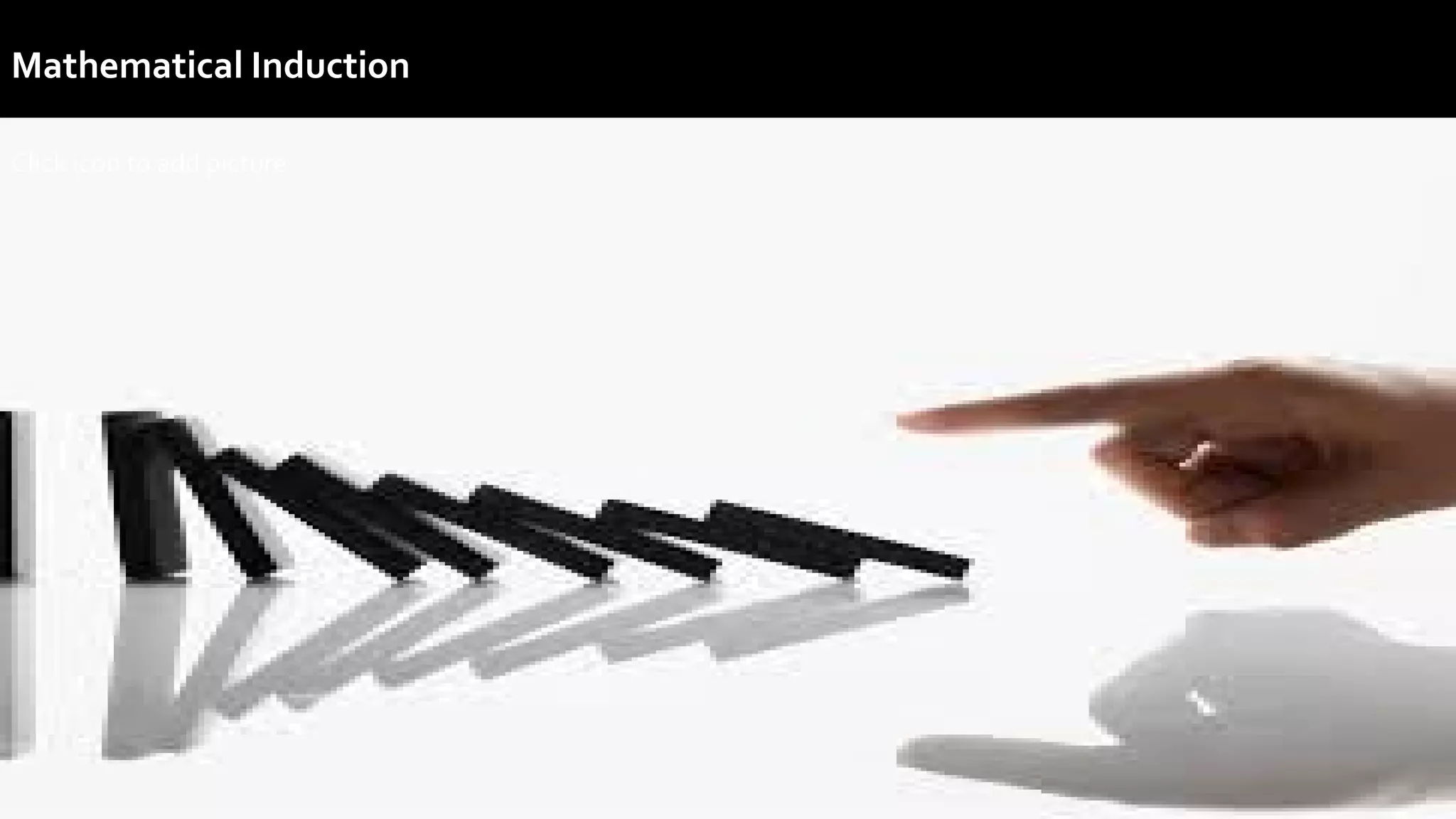 Mathematical Induction
.
Click icon to add picture
 