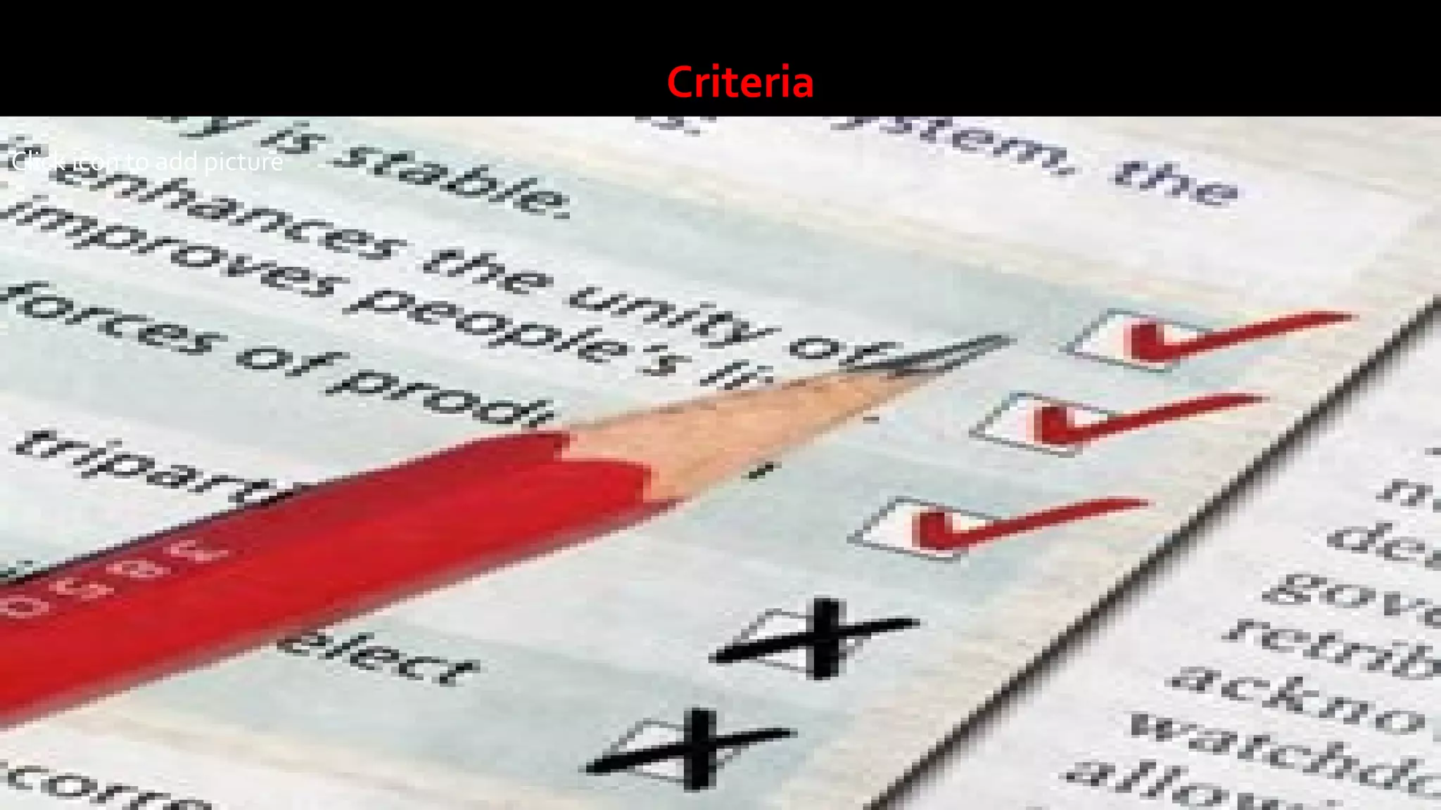 Click icon to add picture
.
Criteria
 