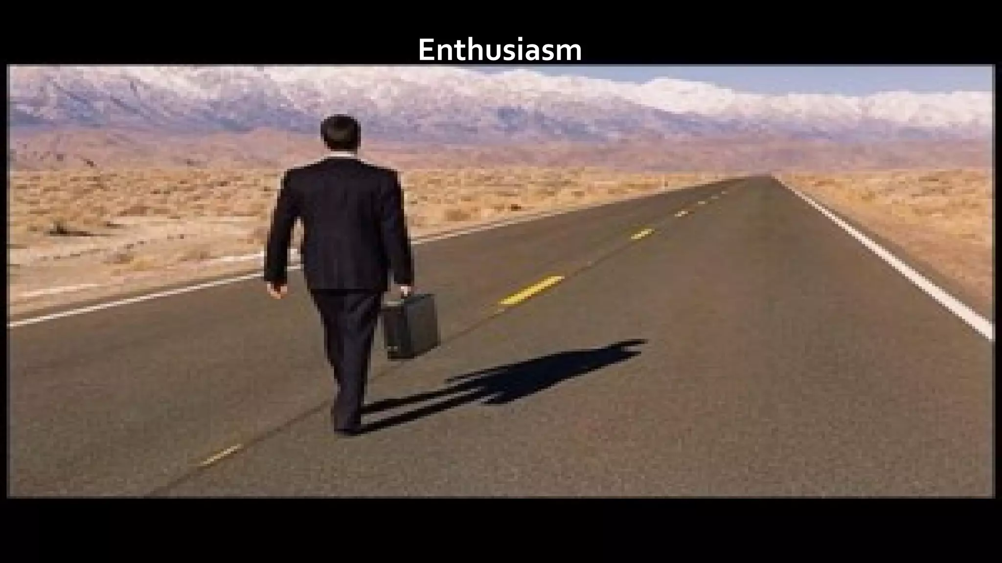 Enthusiasm
 