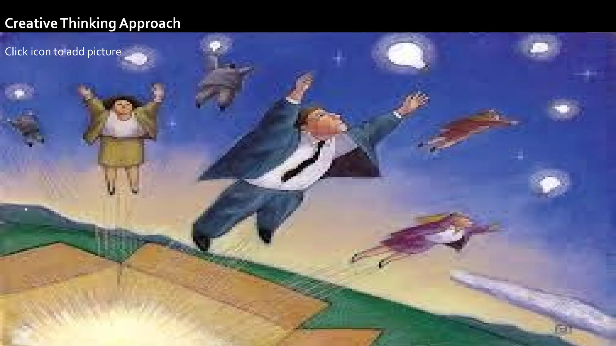 .
Click icon to add picture
.
CreativeThinking Approach
 