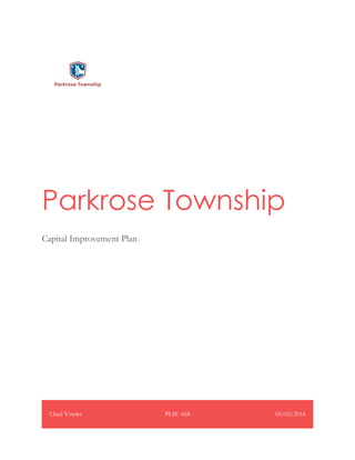 Parkrose Township
Capital Improvement Plan
Chad Yowler PLSC 668 05/02/2016
 