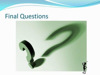 Final Questions
 