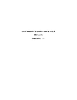 Costco Wholesale Corporation Financial Analysis
Phil Gamble
December 10, 2013
 