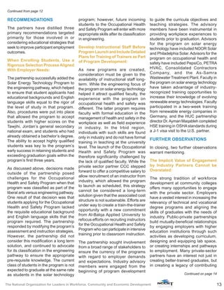 13The National Organization for Leaders in Workforce, Community and Economic Development
RECOMMENDATIONS
The partners have distilled three
primary recommendations targeted
primarily for those involved in or
considering educational strategies that
seek to improve participant employment
outcomes.
When Enrolling Students, Use a
Rigorous Selection Process Aligned
With Employer Needs:
The partnership successfully added the
Solar Energy Technology Program to
the engineering pathway, which helped
to ensure that student applicants had
educational backgrounds and English
language skills equal to the rigor of
the level of study in that program.
Also, procedures were put into place
that allowed the program to accept
students with higher scores on the
Tawjihi, Jordan’s general secondary
national exam, and students who had
already obtained a bachelor’s degree.
The ability to accept highly qualified
students was key to the program’s
early success in retaining students and
exceeding graduation goals within the
program’s first three years.
As discussed above, decisions made
outside of the partnership posed
challenges for the Occupational
Health and Safety Program when that
program was classified as part of the
liberal arts versus engineering pathway.
One result of that decision was that
students applying for the Occupational
Health and Safety Program lacked
the requisite educational background
and English language skills that the
program required. The partnership
responded by modifying the program’s
assessment and instruction strategies.
However, the partnership did not
consider this modification a long term
solution, and continued to advocate
for its classification in the engineering
pathway to ensure the appropriate
pre-requisite knowledge. The current
class of students in the program is not
expected to graduate at the same rate
as students in the solar technology
program; however, future incoming
students to the Occupational Health
and Safety Program will enter with more
appropriate skills after its classification
in engineering.
Develop Instructional Staff Before
Program Launch and Include Detailed
Plans for Training of Trainers as Part
of Program Development:
As new programs are created,
consideration must be given to the
availability of instructional staff long-
term. While the engineering focus of
the program on solar energy technology
helped it attract qualified faculty, the
experience with the program on
occupational health and safety was
different. The latter program requires
faculty with formal education in the
management of health and safety in the
workplace as well as field experience
in industry. In the Irbid region,
individuals with such skills are found
only in industry and do not have formal
training in teaching at the university
level. The launch of the Occupational
Health and Safety Program was
therefore significantly challenged by
the lack of qualified faculty. While the
private sector partner CCC stepped
forward to offer a competitive salary to
allow recruitment of an instructor from
industry, which allowed the program
to launch as scheduled, this strategy
cannot be considered a long-term
solution given that the associated cost
structure is not sustainable. Efforts are
under way to create a train-the-trainer
opportunity with a new commitment
from Al-Balqa Applied University to
refocus efforts on recruiting instructors
for the Occupational Health and Safety
Program who can participate in intensive
training prior to classroom instruction.
The partnership sought involvement
from a broad range of stakeholders to
ensure the currency of the programs
with regard to employer demands
and expectations. Industry advisory
members were engaged from the
beginning of program development
to guide the curricula objectives and
teaching strategies. The advisory
members have been instrumental in
providing workplace experiences to
students prior to graduation. Advisors
for the program on solar energy
technology have included NOOR Solar
and Philadelphia Solar. Advisors for the
program on occupational health and
safety have included PepsiCo, PETRA
HVAC, Consolidated Contractors
Company, and the As-Samra
Wastewater Treatment Plant. Faculty in
the program on solar energy technology
have taken advantage of industry-
recognized training opportunities to
increase their knowledge of evolving
renewable energy technologies. Faculty
participated in a two-week training
from renewable energy companies in
Germany, and the HUC partnership
director Dr.Ayman Maqableh completed
HSE training in OSHAstandards during
a J-1 visa visit to the U.S. partner.
FURTHER OBSERVATIONS
In closing, two further observations
warrant mentioning.
The Implicit Value of Engagement
by Industry Partners Cannot be
Overstated:
The strong tradition of workforce
development at community colleges
offers many opportunities to engage
with the private sector. Employers
have a vested interest in increasing the
relevancy of technical and vocational
degree programs and aligning the
skills of graduates with the needs of
industry. Public-private partnerships
build mutually-beneficial relationships
by engaging employers with higher
education institutions through such
activities as developing curriculum,
designing and equipping lab space,
or creating internships and pathways
to employment. Many private-sector
partners have an interest not just in
creating better-trained graduates, but
in creating a legacy of contributing
Continued on page 14
Continued from page 12
 