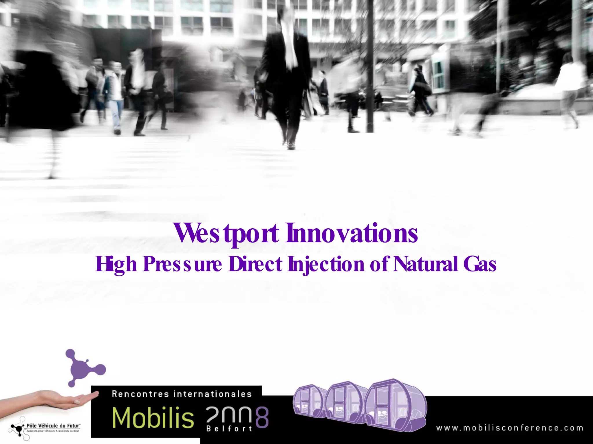 Westport Innovations High Pressure Direct Injection of Natural Gas