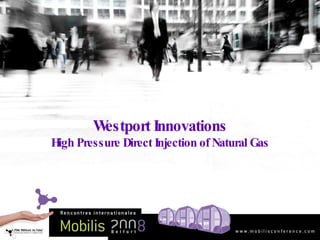 Westport Innovations High Pressure Direct Injection of Natural Gas 