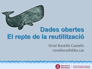 Oriol Roselló Castells
roselloco@diba.cat
 