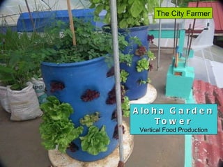 Aloha Garden Tower Vertical Food Production The City Farmer 