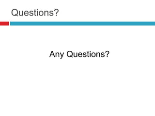 Questions?
Any Questions?