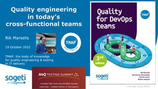 1
© 2022 Sogeti. All rights reserved.
Quality engineering
in today’s
cross-functional teams
TMAP: the body of knowledge
for quality engineering & testing
in IT delivery
Rik Marselis
19 October 2022
 