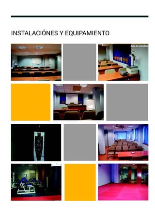 Loram ispum dolor sit
amet, condecteur ad-
ipiscing
Loram ispum dolor sit
amet, condecteur ad-
ipiscing
Loram ispum dolor sit
amet, condecteur ad-
ipiscing
Aula de estudios
INSTALACIÓNES Y EQUIPAMIENTO
 