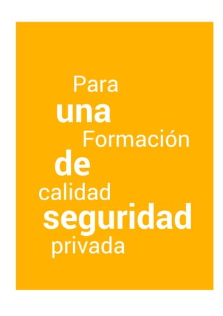 una
Para
de
seguridad
calidad
privada
Formación
 