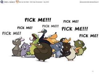 31
@basvandenbeld @stateofsearchBas van den Beld – A4U Expo Amsterdam - July 2013
 