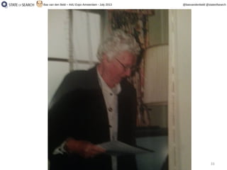 33
@basvandenbeld @stateofsearchBas van den Beld – A4U Expo Amsterdam - July 2013
 