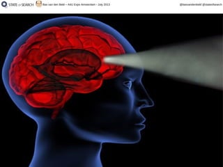 35
@basvandenbeld @stateofsearchBas van den Beld – A4U Expo Amsterdam - July 2013
 