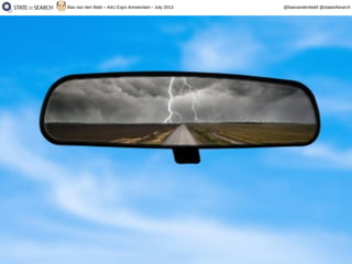 41
@basvandenbeld @stateofsearchBas van den Beld – A4U Expo Amsterdam - July 2013
 