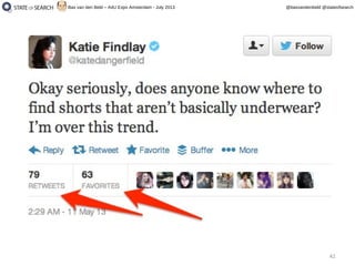 42
@basvandenbeld @stateofsearchBas van den Beld – A4U Expo Amsterdam - July 2013
 