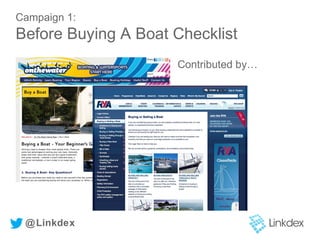 Campaign 1:
Before Buying A Boat Checklist
Contributed by…
@Linkdex
 