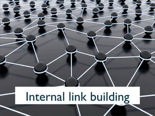Internal link building
 