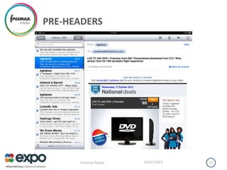 PRE-HEADERS
04/07/2013Freemax Media 21
 