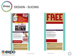 DESIGN - SLICING
04/07/2013Freemax Media 33
 