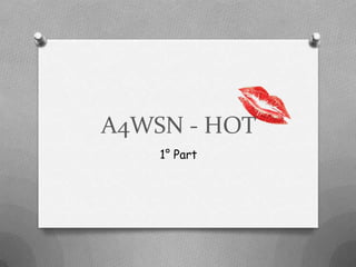 A4WSN - HOT
1° Part
 
