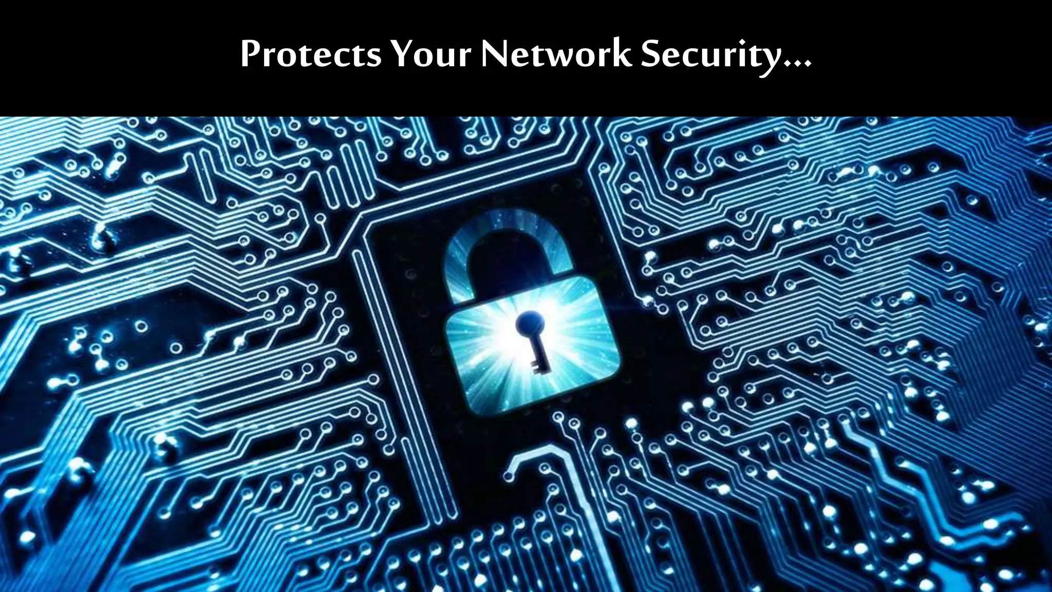 Protects Your Network Security…
 