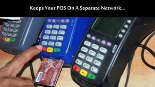 Keeps Your POS On A Separate Network…
 