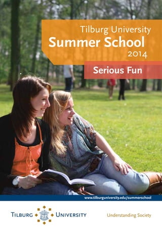 Tilburg University

Summer School

2014

•

Serious Fun

 