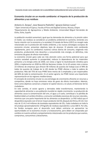 VIII Remedia Workshop
Economía circular como catalizador de la sostenibilidad medioambiental del sector primario español
103
Mitigación de emisiones directas e indirectas de óxido nitroso en el sistema
agroalimentario de la Región de Murcia
Marta Moro1
, Luis Lassaletta1
, Alberto Sanz-Cobeña1*
1 ETSI Agronómica, Alimentaria y de Biosistemas, Centro de Estudios e Investigación para
la Gestión de Riesgos Agrarios y Medioambientales (CEIGRAM), Universidad Politécnica
de Madrid, Ciudad Universitaria s/n, 28040, Madrid, Spain
*E-mail: a.sanz@upm.es
Mediante la Representación Genérica del Sistema Agroalimentario (GRAFS) se
caracterizaron los principales flujos de nitrógeno reactivo en el sistema agroalimentario de
la Región de Murcia. Esta caracterización incluyó la estimación de balances en los sistemas
de cultivo diferenciando especies y regadío de secano. Se realizó además una
espacialización de estos balances utilizando Corine Land Cover. Este enfoque permitió
identificar y espacializar los puntos críticos donde la implementación de estrategias de
mitigación es prioritaria. Como paso final, se evaluaron varias estrategias de mitigación de
NH3 y N2O a nivel regional con un enfoque integrado que incluye las posibles implicaciones
de intercambio de contaminación (pollution swapping) como puede ser el caso de
aumentar el excedente de N en el suelo, como un proxy de la lixiviación de nitratos (NO3
– )
y las emisiones indirectas de N2O.
El sistema agroalimentario en la Región de Murcia se caracteriza por un alto excedente
de N reactivo en varios de sus compartimentos, lo que incrementa el riesgo de
pérdidas de este nutriente en forma de, por ejemplo, N2O y NH3 a la atmósfera y NO3
–
hacia las masas de agua. Existe también una importante concentración espacial de
puntos calientes, que coincide con los cultivos más intensivos de la Región (cultivos
hortícolas al aire libre y bajo techo, cítricos y otros huertos de regadío).
Las causas de los altos excedentes de N estimados son principalmente dos. En primer
lugar, una cantidad importante de N en forma de piensos, posteriormente
transformados en grandes cantidades de estiércol con un N que puede superar la
capacidad eficiente de acogida por parte de los cultivos. En segundo término, el uso
excesivo de fertilizantes sintéticos en sistemas bajo riego. Su conjunción desencadena
procesos microbiológicos que disparan la liberación de N2O.
Las técnicas de mitigación de tipo agronómico y tecnológico evaluadas incluyeron
la incorporación de fertilización orgánica, el uso de inhibidores de la actividad ureasa y
de la nitrificación, y la eliminación de la fertilización ureica. Estas medidas de reducción
de NH3 y N2O podrían tener dos posibles efectos secundarios agroambientales. De un
lado, la posibilidad de aumentar los rendimientos de los cultivos al tener más Nr
disponible en el suelo y, de otro, un efecto adverso sobre la sostenibilidad ambiental
ligado a un mayor N en el suelo, susceptible de perderse posteriormente en forma de
NO3
–. El uso de riego por goteo llevo a una reducción de las emisiones directas de
N2O en un 50%. Nuestros resultados mostraron también que las emisiones de NH3
pueden reducirse hasta en un 91% mediante la incorporación de estiércol, al tiempo que
se obtiene un aumento promedio en los rendimientos de los cultivos del 22%.
 