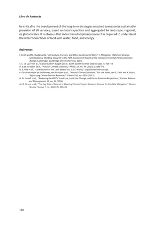 Libro de Abstracts
114
Restaurando agro-ecosistemas degradados del sureste ibérico con
agricultura regenerativa
Raquel Luján Soto1,2
, María Martínez-Mena1
, Mamen Cuellar Padilla2
, Joris de
Vente1
1Centro de Edafología y Biología Aplicada del Segura (CEBAS), CSIC, Campus Universitario
de Espinardo 25, E-30100, Murcia
2Universidad de Córdoba, Campus de Rabanales, Ctra. Madrid-Cádiz, Km.396, 14071,
Córdoba
*rlujan@cebas.csic.es
La agricultura regenerativa (AR) está ganando cada vez más reconocimiento como solución
plausible para restaurar agro-ecosistemas degradados y contribuir a la mitigación y
adaptación del cambio climático. En zonas semiáridas, la AR se encuentra en un estado
incipiente de desarrollo y ha sido implementada de manera muy limitada. Para apoyar su
adopción a gran escala, llevamos a cabo un proyecto de monitoreo participativo en 12
fincas de almendro del sureste ibérico donde evaluamos el impacto de diferentes manejos
regenerativos sobre la calidad del suelo (indicadores físicos, químicos y bioquímicos) y
sobre el estado nutricional del almendro (nutrientes foliares). Para ello distinguimos 4 tipos
de manejo regenerativo y los comparamos con sistemas en manejo tradicional (CT). Los
manejos regenerativos estudiados incluyen: 1) laboreo reducido con abono verde (GM), 2)
laboreo reducido con enmiendas orgánicas (OF), 3) laboreo reducido con abono verde y
enmiendas orgánicas (GMOF) y, 4) no laboreo con enmiendas orgánicas (NTOF).
Nuestros resultados muestran que todos los manejos regenerativos mejoraron las
propiedades físicas del suelo, mostrando menor densidad aparente y mayor estabilidad de
agregados, a excepción del manejo OF. Los tratamientos que incluyen la aplicación de
enmiendas orgánicas, mejoraron la mayoría de propiedades químicas y bioquímicas del
suelo en comparación con CT, presentando mayores contenidos de nitrógeno total (18%),
carbono orgánico de suelo (31%), carbono (53%) y nitrógeno orgánico particulados (75%),
fósforo total (40%), potasio total (27%), y respiración microbiana (40%). En el manejo GM
no encontramos resultados consistentes en la mejora de propiedades químicas y
bioquímicas del suelo. Todos los tratamientos regenerativos mantuvieron o mejoraron los
contenidos de referencia de nitrógeno, fósforo y potasio foliar. Los manejos con un mayor
número de prácticas regenerativas y mayor tiempo de adopción mostraron mejores
resultados de restauración de calidad del suelo. La AR tiene el potencial de restaurar agro-
ecosistemas degradados, mejorando la calidad del suelo sin comprometer el rendimiento
del cultivo y contribuyendo a la mitigación y adaptación al cambio climático.
Fundación La Caixa (ID100010434) a través de la beca doctoral a RLS (LCF/BQ/ES17/11600008). DECADE
(Fundación Seneca, Agencia de Ciencia y Tecnología de la Región de Murcia, 20917/PI/18).
 