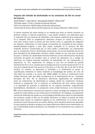 VIII Remedia Workshop
Economía circular como catalizador de la sostenibilidad medioambiental del sector primario español
45
Adaptación agroecológica al cambio climático y al agotamiento de recursos
en la región mediterránea. La necesidad de un enfoque sistémico para la
adaptación
Eduardo Aguilera1,2
*, Cipriano Díaz-Gaona2
, Raquel García-Laureano2
,
Carolina Reyes-Palomo2
, Gloria Isabel Guzmán3
, Livia Ortolani4
, Manuel
Sánchez-Rodríguez2
, Vicente Rodríguez-Estévez2
1 CEIGRAM-ETSIAAB, Universidad Politécnica de Madrid, Madrid
2 Universidad de Córdoba, Córdoba
3Universidad Pablo de Olavide, Sevilla,
4American University of Rome, Roma, Italia
*eduardo.aguilera@upm.es
La agricultura mediterránea ha coevolucionado en condiciones agroclimáticas cambiantes a lo
largo de milenios, generando un patrimonio de conocimiento tradicional extremadamente rico,
que se encuentra amenazado por factores sociales y ambientales. Entre ellos está el cambio
climático, cuyos efectos se prevén especialmente severos, incluyendo un calentamiento por
encima de la media y eventos climáticos extremos cada vez más frecuentes. Esta vulnerabilidad
se ve incrementada por el resto de procesos del cambio global que afectan a la región
mediterránea, entre los que destacan la pérdida de biodiversidad, el uso de agua, la alteración
de los ciclos de nutrientes, la degradación del suelo, y los cambios en los regímenes de
incendios, en un contexto de elevada densidad de población, alta dependencia de
importaciones de biomasa y energía, y la prevalencia de agroecosistemas altamente
simplificados y especializados. Ante esta situación, con amenazas fuertemente
interconectadas, se requieren urgentemente medidas de adaptación sistémicas, que aborden
todos los retos relevantes de manera simultánea, para así dar lugar a sistemas resilientes. En
esta revisión, mostramos que este enfoque sistémico puede ser proporcionado por la
Agroecología, cuyo marco teórico y metodológico permite la puesta en valor de los saberes
tradicionales y la cocreación de nuevo conocimiento local. También subrayamos el papel de la
reconexión entre la producción y el consumo de alimentos, que se asocia a la recuperación de
la dieta mediterránea, con una preponderancia de productos vegetales, y de especies y
variedades adaptadas a las condiciones locales.
A nivel de producción vegetal, identificamos tres tipos de estrategias de adaptación: (i) Manejo
de la biodiversidad; (ii) Incremento de la materia orgánica del suelo; (iii) reducción de la
dependencia de combustibles fósiles. A su vez, las estrategias de adaptación de la producción
animal se han clasificado en: (i) Manejo de los rebaños en extensivo, centrado en el ajuste de
las cargas ganaderas; (ii) Diversificación; (iii) Manejo de pastos y forrajes. El efecto de estas
prácticas sobre una batería de variables socioambientales fue evaluado en base a la literatura
publicada, mostrando sus posibles sinergias, pero identificando también las carencias o
limitaciones. Concluimos que es necesario el establecimiento de políticas públicas para la
expansión de estas prácticas y su adecuación a cada situación local, involucrando a todos los
actores y estableciendo o reforzando redes que permitan la catalogación y el intercambio de
conocimientos.
Los autores quieren agradecer a la Asociación Valor Ecológico CAAE (Ecovalia) y al proyecto Life EU
LiveAdapt (LIFE17 CCA/ES/000035) por financiar este trabajo. EA está actualmente financiado por un
contrato Juan de la Cierva del Ministerio de Economía y Competitividad (FJCI-2017-34077).
 