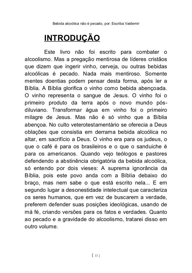 Que fazer sem o conhecimento do marido, que deixou de beber