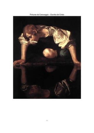 Pinturas de Caravaggio – Escriba de Cristo
99
 