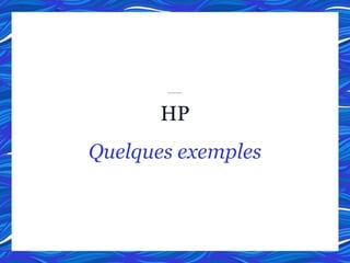 HP
Quelques exemples
 