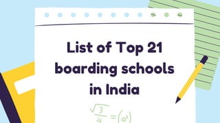 List of Top 21
boarding schools
in India
 