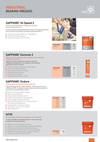 A unique synthetic grease designed specifically for high speed applications
such as machine tool spindles, centrifuges and dynamometers.
Extreme, high speed grease for applications where
conventional greases fail
High temperature, heavy duty, shock resistant grease containing
molybdenum disulphide
SAPPHIRE
®
Hi-Speed 2
Extreme high speed capability up to 1,250,000 dmN
Excellent load carrying capacity
Temperature range of –40°C to +120°C
SAPPHIRE
®
Extreme 2
Part Code Size
12330 100g
12331 700g
12334 1kg
12336 5kg
12337 18kg
Description Part Code Size
NLGI 2 12051 380g
12056 4.5kg
Part Code Size
12106 4kg
Excellent resistance to vibration and shock loads
Very stable at high temperatures
Extreme load and wear performance
Extended lubrication intervals
Good corrosion resistance
Temperature range –25°C to +250°C
Premium, long- life, chemical resistant lubricant
SAPPHIRE
®
Endure
Extreme chemical and solvent resistant
Resists caustic wash down
Greatly extends lubrication intervals
Excellent high load and anti-wear properties
Extremely stable at high temperatures
Approved by Rolls Royce for use on Harrier Pegasus
Thrust Nozzle Drive Mechanism
Also approved for Submarine Clearance
Temperature range of –25°C to +280°C
NSF H1 Registered.
High performance, long life bearing grease containing
molybdenum disulphide for use in plain and roller bearings
operating in arduous conditions.
High performance, perfluorinated, polyether, extreme pressure grease
fortified with PTFE. Designed to operate where conventional greases fail
due to chemical contamination or attack.
Extremely high temperature bearing grease for slow speeds
HT70
Ideal for rotary rack oven bottom bearings
Designed for slow speed applications typically below 300rpm
Extremely slow evaporation at elevated temperatures
Minimal deposit formation against conventional lubricants
Molybdenum disulphide provides emergency lubrication
Temperature range of +180°C to +300°C
A unique molybdenum disulphide grease for slow moving, high
temperature bearing applications.
INDUSTRIAL
BEARING GREASES BEARING
GREASE
17 | 18
Description Part Code Size
NLGI 2 12211 400g
12216 5kg
12214 18kg
12218 50kg
ROCOL maintenance 3 no gas and plumbing:Layout 1 28/4/10 10:00 Page 21
www.vossfe.com
 