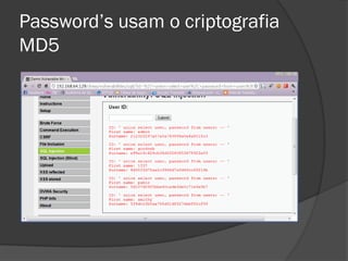 Password’s usam o criptografia
MD5
 