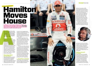 MARCH 2013 TELESCOPE 53
Sports Feature
52 TELESCOPE MARCH 2013
A
As McLaren come to terms with the loss of their one-
time darling Lewis Hamilton to Mercedes, Sham Majid
delves into the ongoing Mercedes revolution and their
obsession to create a successful new car.
and industry know-how will stand
Hamilton in good stead as the Briton
conspires to work closely with the
former in building a competitive
car. More pertinently, Mercedes are
already gearing up to hand Hamilton
a massive advantage when new
engine rules are implemented in the
2014 season.
Making Himself
at Home
While it has been acknowledged
that Hamilton’s Mercedes will find
the going tough in 2013 to keep up
with the likes of Red Bull and Ferrari
in terms of raw pace, Mercedes
are already looking towards the
2014 season. In fact, Mercedes’
car designers are already deeply
involved in working with the power
plant manufacturers, hence painting
Alas, the puppy love that
once encapsulated Lewis
Hamilton’s relationship
with McLaren has failed
to mature into a happily-
ever-after affair.
While there were swirling
murmurs that Hamilton’s 14-year
alliance with McLaren was getting
increasingly fractious as the 2012
season progressed, few actually
expected the 2008 Formula One
champion to quit the team he
idolised as a child, especially since
the Woking-based outfit nurtured
Hamilton from his early karting
days. “It’s to do with the process
of growing up, of leaving home,”
Hamilton revealed in an exclusive
interview with The Daily Mail in
Dec 2012. “That’s why I’m taking
the next step, to grow as a driver
and as a human being.”
Mercedes Signs
on Hamilton…
Mercedes jumped at the chance to
satiate Hamilton’s burning desire
for a speed machine capable of
delivering titles. According to a
report by The Independent, Hamilton
signed a three-year contract worth
a whopping £15million per season.
Despite the mind-boggling figures,
people are still perplexed: why would
the British speedster dump the
consistently competitive McLaren for
Mercedes, which has tasted just one
victory in the three years since its full
return in 2010?
Hamilton’s comments in Oct
2012 further baffled ardent F1 fans.
When The Daily Mail asked whether
he could secure a win, he said, “It’s
2014 and 2015 when I anticipate
we will have most success. I am
well aware we don’t have the best
car and it will take a lot of work to
improve it.”
His calm and candid confession
is a contrast to his constant lament
throughout his final campaign with
McLaren about his side’s lack of
speed against Ferrari and Red Bull.
Hamilton eventually finished fourth
in the 2012 drivers’ standings,
while McLaren were third in the
constructor’s standings. Mercedes,
meanwhile, were stranded in fifth
spot, with their drivers, Michael
Schumacher and Nico Rosberg,
finishing 13th
and 9th
respectively.
…And Other F1 Giants
Nevertheless, recent developments
in the F1 fraternity and within the
Mercedes juggernaut have renewed
optimism regarding Hamilton’s
Hamilton
Moves
House
F1 Transfer Shocker!
defection. According to a BBC
report, Mercedes announced the
appointment of Austrian Toto Wolff
as the team’s executive chairman
and head of motorsport in Jan 2013.
Wolff, formerly from Williams,
will join hands with F1 legend Niki
Lauda, widely tipped as the man
who masterminded Hamilton’s
departure from McLaren. Then
there is Mercedes team principal
Ross Brawn, the main man behind
Schumacher’s seven world titles
at Benetton and Ferrari as well as
Jenson Button’s 2009 triumph.
Hamilton must be aching for
the opportunity to work with one of
F1’s greatest technical wizards, and
Brawn’s vast experience on the grid
 