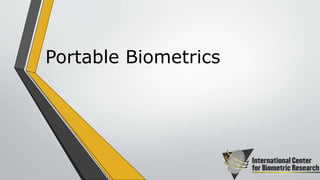 Portable Biometrics
 