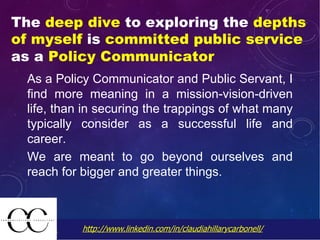 The deep dive to exploring the depths
of myself is committed public service
as a Policy Communicator
As a Policy Communica...