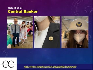 Role 2 of 7:
Central Banker
http://www.linkedin.com/in/claudiahillarycarbonell/
 