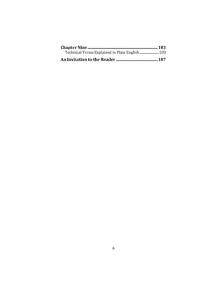 6
Chapter Nine .....................................................................103
Technical Terms Explained in Plain English....................... 103
An Invitation to the Reader .........................................107
 