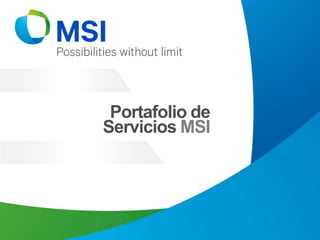 Portafolio de
Servicios MSI
 
