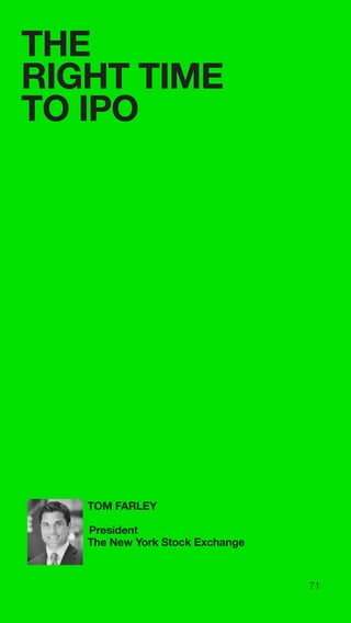 71
THE
RIGHT TIME
TO IPO
TOM FARLEY
President
The New York Stock Exchange
 